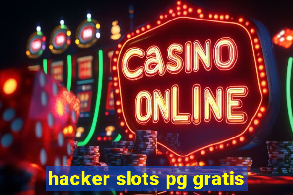 hacker slots pg gratis